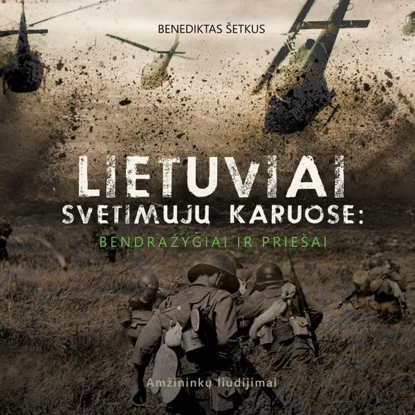 Lietuviai svetimųjų karuose: bendražygiai ir priešai. Amžininkų liudijimai