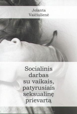 Socialinis darbas su vaikais patyrusiais seksualinę prievartą