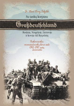 Su tankų korpusu "Grossdeutschland" Rusijoje, Vengrijoje, Lietuvoje ir kovoje dėl Rytprūsių