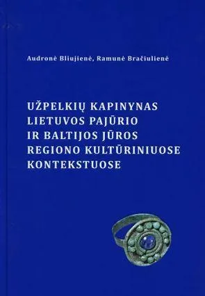 Užpelkių kapinynas Lietuvos pajūrio ir Baltijos jūros regiono kultūriniuose kontekstuose