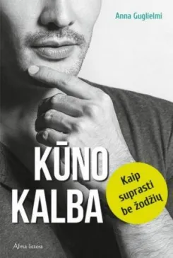 Kūno kalba. Kaip suprasti be žodžių