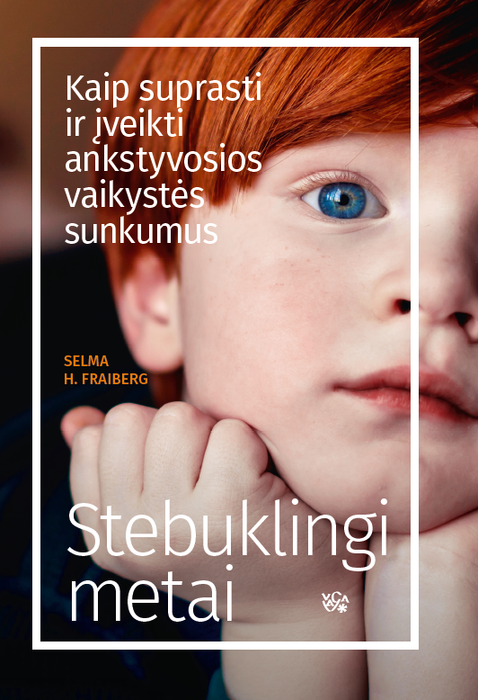 Stebuklingi metai. Kaip suprasti ir įveikti ankstyvosios vaikystės sunkumus
