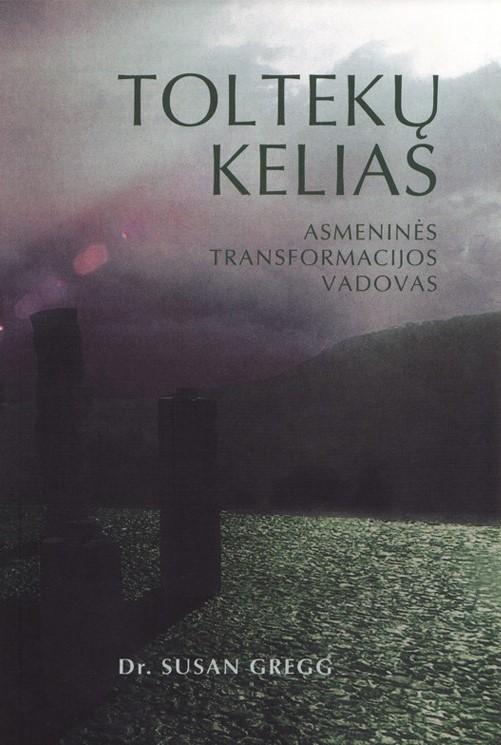 Toltekų kelias. Asmeninės transformacijos vadovas