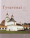 Tytuvėnai: istorija, kultūra, meno paminklai