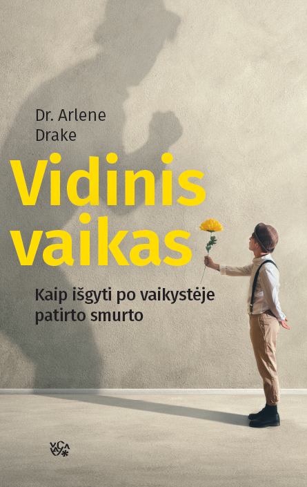 Vidinis vaikas. Kaip išgyti po vaikystėje patirto smurto