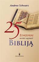 25 žingsniai norint suprasti Bibliją. Apžvalgos knyga smalsuoliams