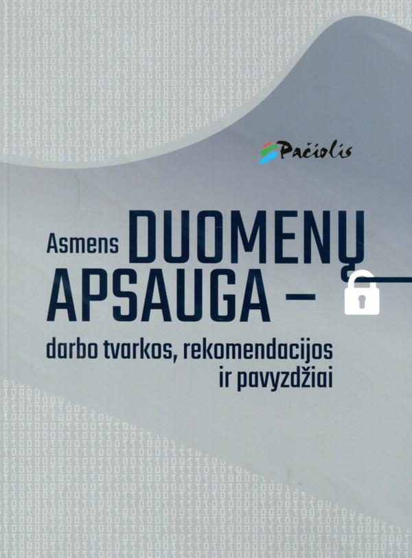 Asmens duomenų apsauga – darbo tvarkos, rekomendacijos ir pavyzdžiai
