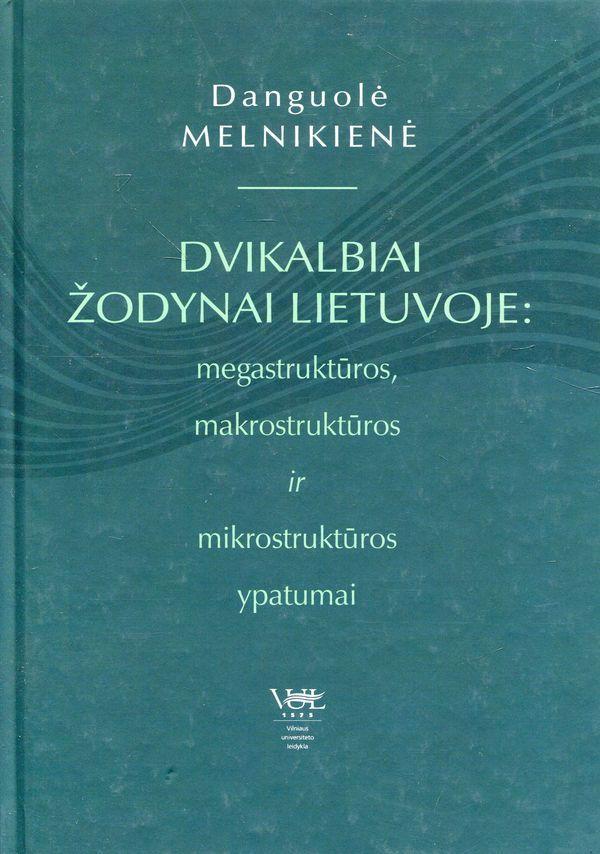 Dvikalbiai žodynai Lietuvoje: megastrukūros, makrostruktūros ir mikrostruktūros ypatumai