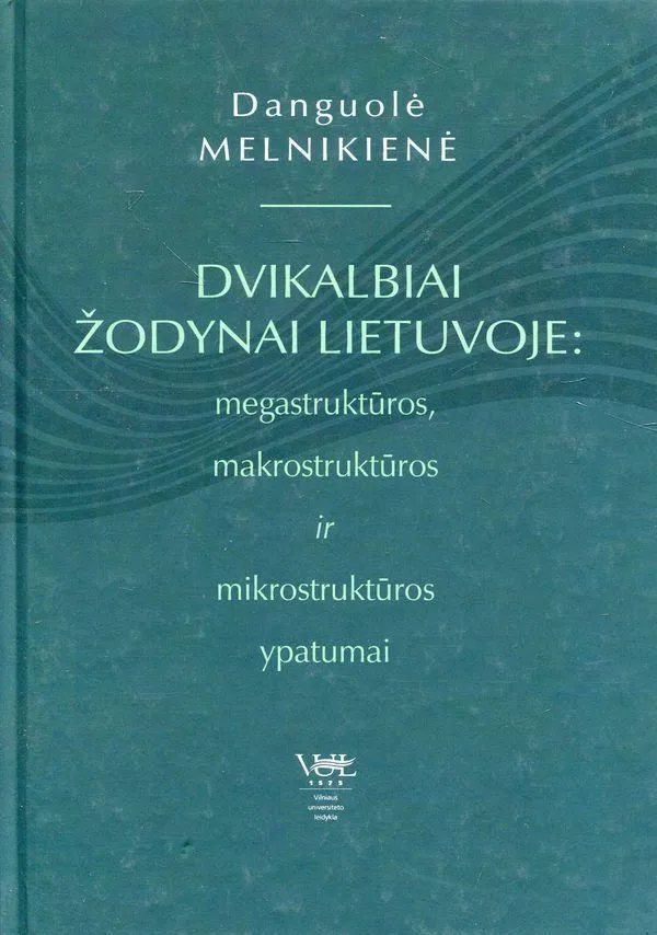 Dvikalbiai žodynai Lietuvoje: megastrukūros, makrostruktūros ir mikrostruktūros ypatumai