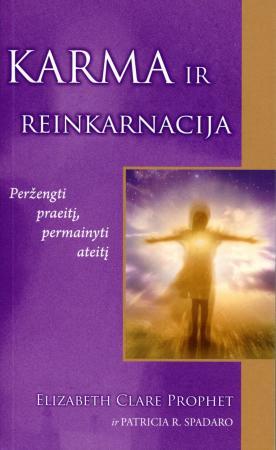 Karma ir reinkarnacija. Peržengti praeitį, permainyti ateitį