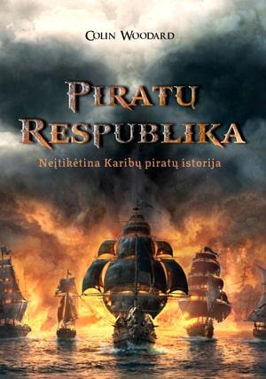 Piratų Respublika. Neįtikėtina Karibų piratų istorija