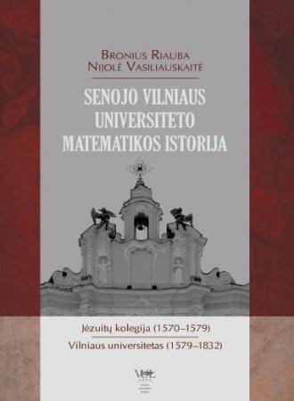 Senojo Vilniaus universiteto matematikos istorija: Jėzuitų kolegija (1570–1579), Vilniaus universitetas (1579–1832)