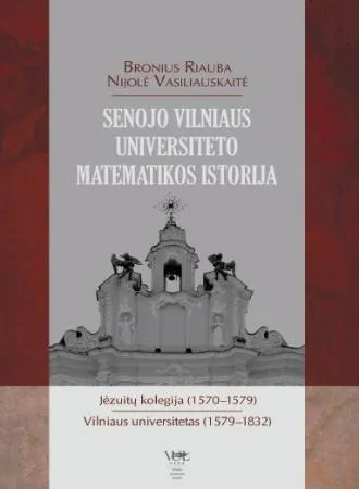 Senojo Vilniaus universiteto matematikos istorija: Jėzuitų kolegija (1570–1579), Vilniaus universitetas (1579–1832)