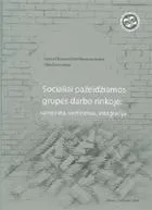 Socialiai pažeidžiamos grupės darbo rinkoje: samprata, vertinimas, integracija