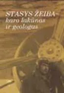 Stasys Žeiba – karo lakūnas ir geologas. Bendražygių prisiminimai