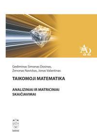 Taikomoji matematika. Analiziniai ir matriciniai skaičiavimai