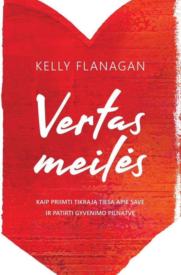 Vertas meilės. Kaip priimti tikrąją tiesą apie save ir patirti gyvenimo pilnatvę