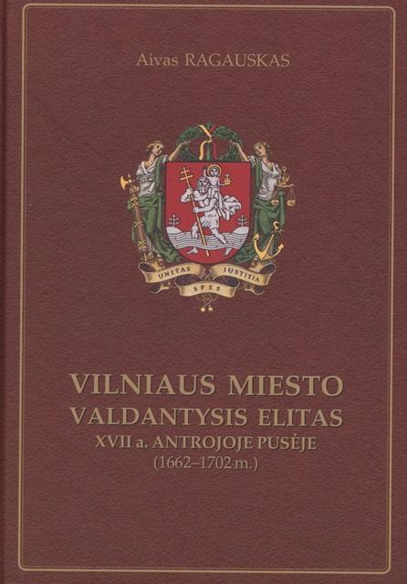 Vilniaus miesto valdantysis elitas XVII a. antrojoje pusėje (1662-1702 m.)