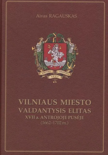 Vilniaus miesto valdantysis elitas XVII a. antrojoje pusėje (1662-1702 m.)