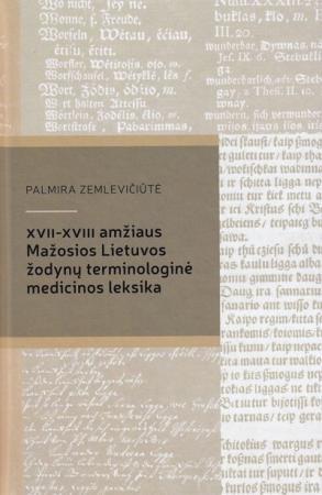 XVII-XVIII a. Mažosios Lietuvos žodynų terminologinė medicinos leksika