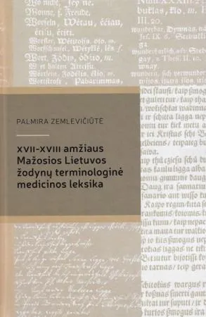 XVII-XVIII a. Mažosios Lietuvos žodynų terminologinė medicinos leksika