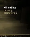 XXI amžiaus lietuvių dramaturgija