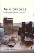 Anamorfozės. Nepamatinės filosofijos problemos