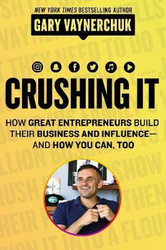 Crushing It! How Great Entrepreneurs Build Business and Influence - and How You Can, Too