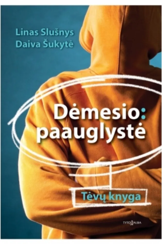 Dėmesio: paauglystė. Tėvų knyga