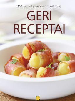 Geri receptai. 100 lengvai paruošiamų patiekalų