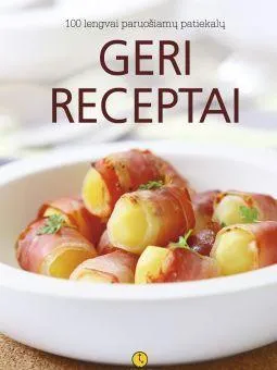 Geri receptai. 100 lengvai paruošiamų patiekalų