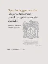Gyvas žodis, gyvas vaizdas. Fabijono Birkowskio pamokslas apie šventuosius