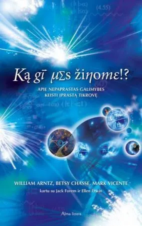 Ką gi mes žinome!? Apie nepaprastas galimybes keisti įprastą tikrovę