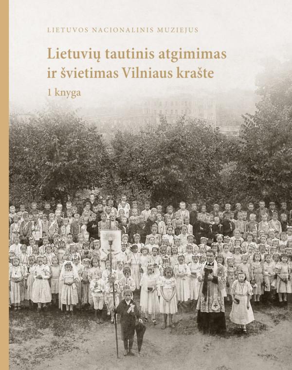 Lietuvių tautinis atgimimas ir švietimas Vilniaus krašte, 1 knyga