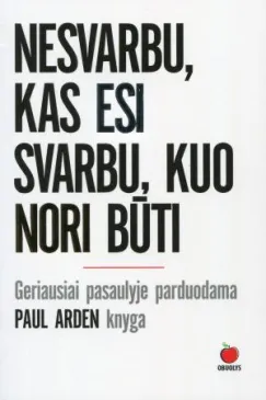 Nesvarbu, kas esi, svarbu kuo nori būti