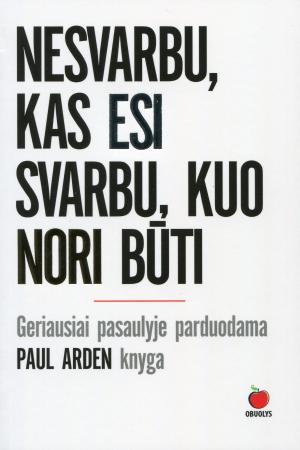 Nesvarbu, kas esi, svarbu kuo nori būti