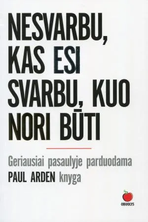 Nesvarbu, kas esi, svarbu kuo nori būti