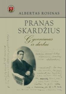 Pranas Skardžius. Gyvenimas ir darbai