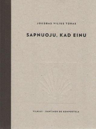 Sapnuoju, kad einu. Vilnius – Santjago de Kompostela