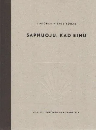 Sapnuoju, kad einu. Vilnius – Santjago de Kompostela