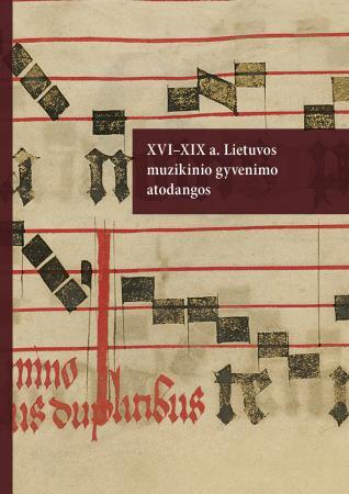 XVI-XIX a. Lietuvos muzikinio gyvenimo atodangos