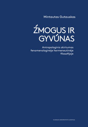 Žmogus ir gyvūnas. Antropologinis skirtumas fenomenologinėje hermeneutinėje filosofijoje