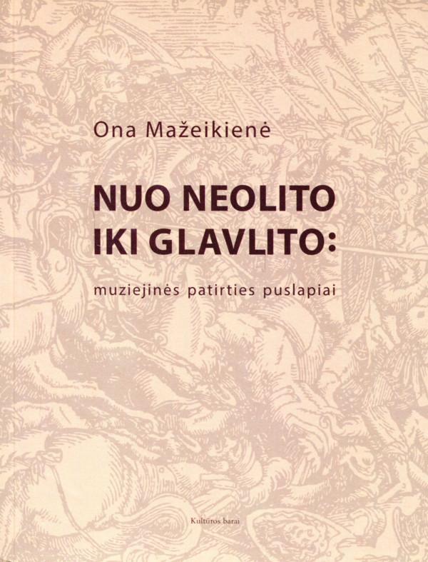Nuo neolito iki glavlito: muziejinės patirties puslapiai