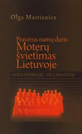 Pravėrus namų duris: moterų švietimas Lietuvoje XVIII a. pabaigoje XX a. pradžioje
