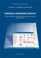 Taikomoji inžinerinė grafika. Teorija, metodikos nurodymai, laboratorinių ir kontrolinių darbų užduotys