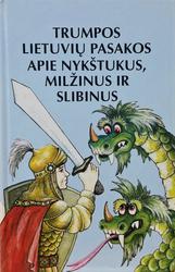 Trumpos lietuvių pasakos apie nykštukus, milžinus ir slibinus