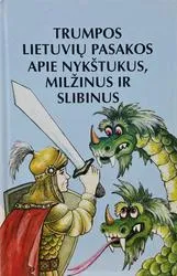 Trumpos lietuvių pasakos apie nykštukus, milžinus ir slibinus