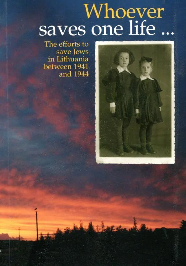 Whoever saves one life... The efforts to save Jews in Lithuania between 1941 and 1944