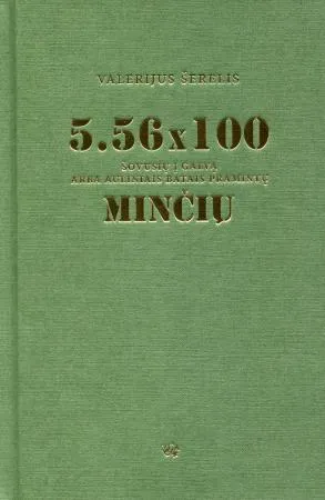 5.56X100 šovusių į galvą arba auliniais batais pramintų minčių