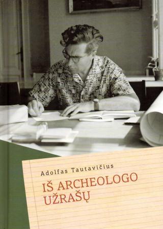 Adolfas Tautavičius. Iš archeologo užrašų